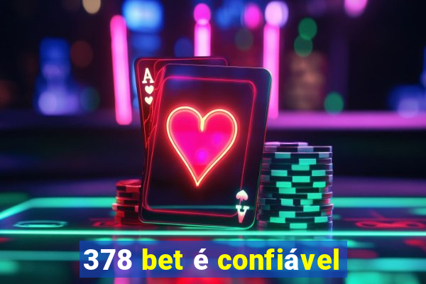 378 bet é confiável